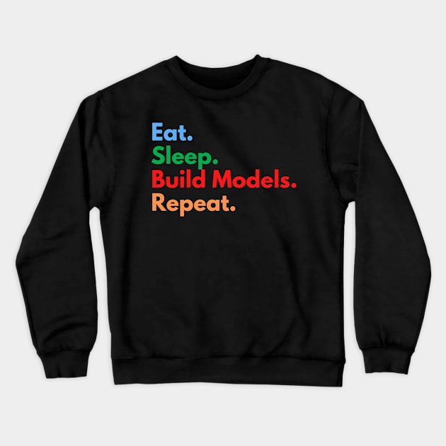 Eat. Sleep. Build Models. Repeat. Crewneck Sweatshirt by Eat Sleep Repeat